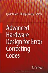 Advanced Hardware Design for Error Correcting Codes