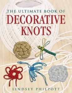 The Ultimate Book of Decorative Knots (repost)