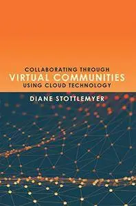 Collaborating Through Virtual Communities Using Cloud Technology