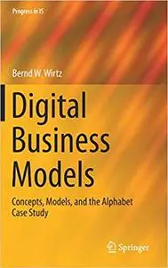 Digital Business Models: Concepts, Models, and the Alphabet Case Study