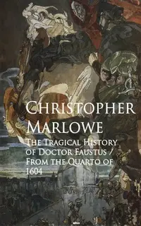 Doctor Faustus A Criticism Of Christopher Marlowe