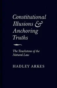 Constitutional Illusions and Anchoring Truths: The Touchstone of the Natural Law (repost)
