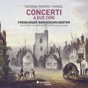 Freiburger Barockorchester, Petra Müllejans & Gottfried von der Goltz - Handel: Concerti a due cori (2018) [24/96]