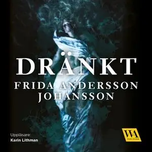 «Dränkt» by Frida Andersson Johansson