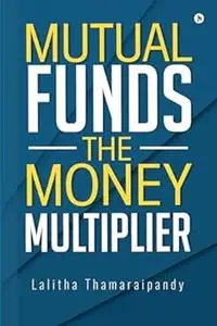 Mutual Funds: The Money Multiplier
