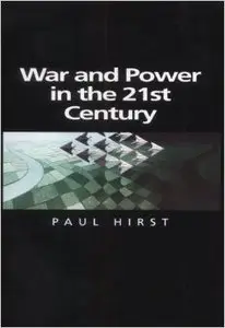 War and Power in the Twenty-first Century: The State, Military Conflict and the International System