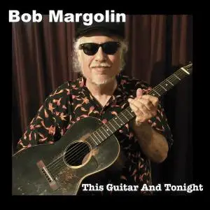 Bob Margolin - This Guitar And Tonight (2019)