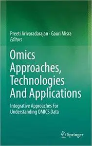 Omics Approaches, Technologies And Applications: Integrative Approaches For Understanding OMICS Data