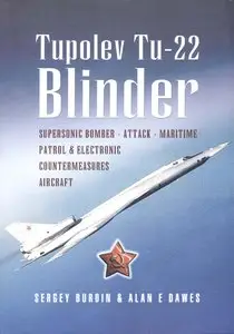 Tupolev Tu-22 Blinder: Supersonic Bomber, Attack, Maritime Patrol and Electronic Countermeasures Aircraft (Repost)