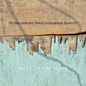 Georg Graewe Franz Koglmann Quintet - West Of The Moon (2019)