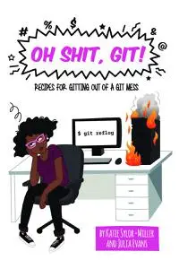 Oh Shit, Git!: Recipes for Gitting Out of a Git Mess
