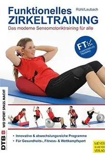 Funktionelles Zirkeltraining: Das moderne Sensomotoriktraining für alle