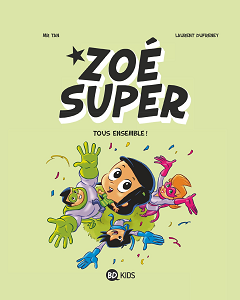 Zoé Super - Tome 3 - Tous Ensemble!