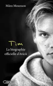 Mans Mosesson, "Tim : La biographie officielle d'Avicii"