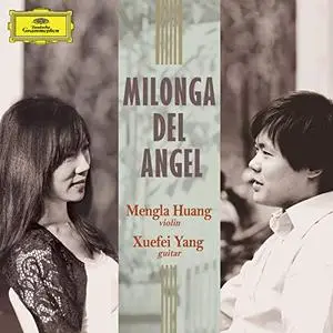 Mengla Huang, Xuefei Yang - Milonga Del Angel (2018) [Hi-Res 24/96]