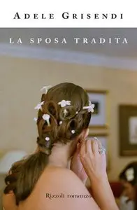 Adele Grisendi - La sposa tradita
