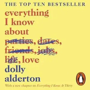 «Everything I Know About Love» by Dolly Alderton