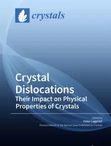 Crystal Dislocations: Their Impact on Physical Properties of Crystals