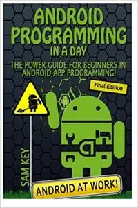 Android Programming In a Day!: The Power Guide for Beginners In Android App Programming