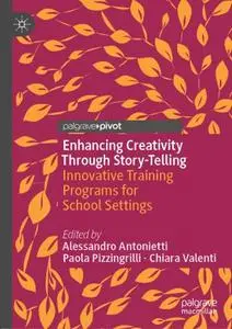 Enhancing Creativity Through Story-Telling: Innovative Training Programs for School Settings
