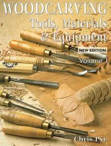 Woodcarving: Tools, Material & Equipment, Volume 1