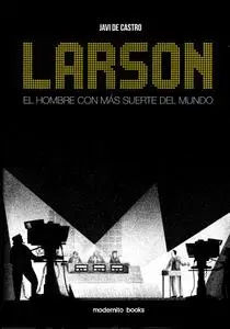 Larson. El hombre con Más suerte del mundo