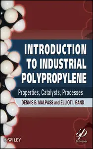 Introduction to Industrial Polypropylene: Properties, Catalysts Processes (repost)