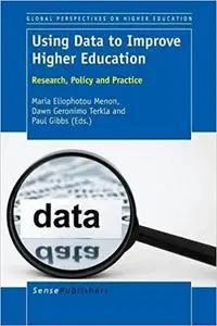 Using Data to Improve Higher Education: Research, Policy and Practice
