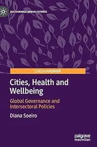 Cities, Health and Wellbeing: Global Governance and Intersectoral Policies