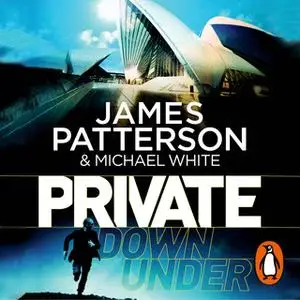 «Private Down Under» by James Patterson,Michael White