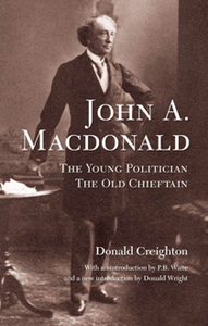 John A. MacDonald : The Young Politician, The Old Chieftain