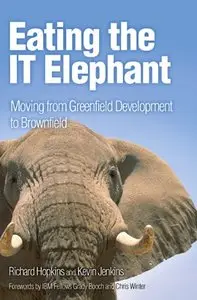 Eating the IT Elephant: Moving from Greenfield Development to Brownfield [Repost]