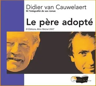 Didier Van Cauwelaert, "Le père adopté"