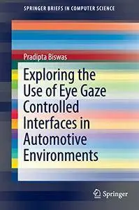 Exploring the Use of Eye Gaze Controlled Interfaces in Automotive Environments