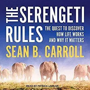 The Serengeti Rules: The Quest to Discover How Life Works and Why It Matters [Audiobook]