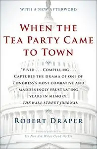 «When the Tea Party Came to Town» by Robert Draper