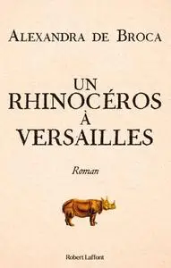 Alexandra de Broca, "Un rhinocéros à Versailles"