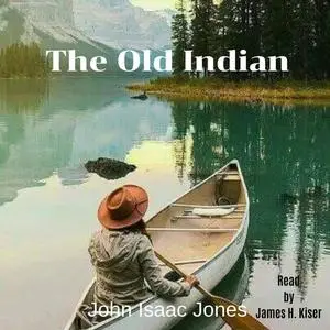 «The Old Indian» by John Isaac Jones
