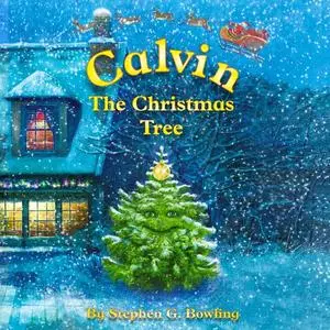 «Calvin the Christmas Tree» by Stephen G Bowling