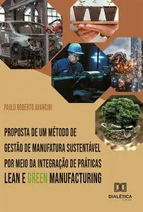 «Proposta de um método de gestão de manufatura sustentável por meio da integração de práticas Lean e Green Manufacturing