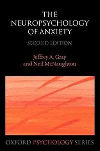 The Neuropsychology of Anxiety: An Enquiry into the Functions of the Septo-Hippocampal System