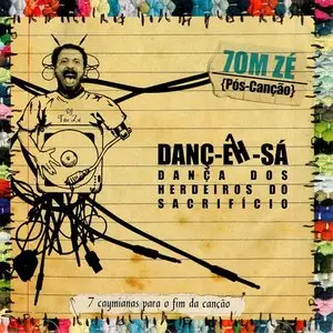 Tom Zé - Danç-Êh-Sá: Dança dos Herdeiros do Sacrifício (2006)