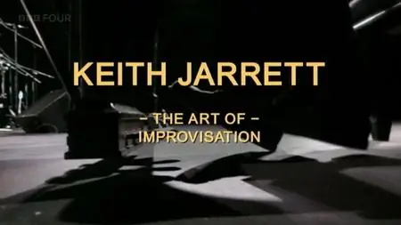 BBC - Keith Jarrett: The Art of Improvisation (2004)