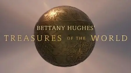 CH4 - Bettany Hughes' Treasures of the World Series 2 (2023)