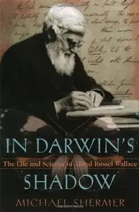 In Darwin's Shadow: The Life and Science of Alfred Russel Wallace by Michael Shermer