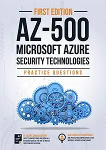AZ-500: Microsoft Azure Security Technologies : 170+ Exam Practice Questions With Detail Explanations & Reference Links