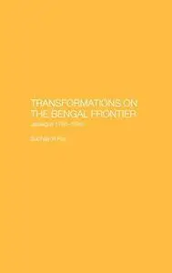 Transformations on the Bengal Frontier: Jalpaiguri 1765-1948