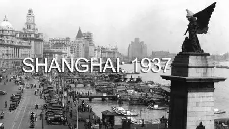 PBS - Shanghai 1937: Where World War II Began (2021)