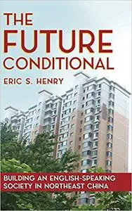 The Future Conditional: Building an English-Speaking Society in Northeast China