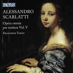 Francesco Tasini - Alessandro Scarlatti: Opera omnia per tastiera, Vol. V (2016)